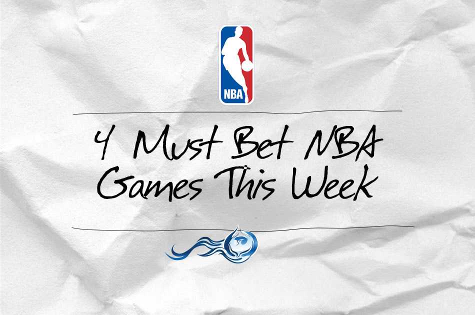 4 Must Bet NBA Games This Week