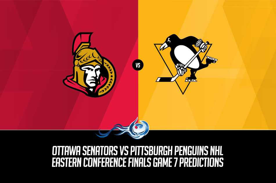 Ottawa Senators vs Pittsburgh Penguins NHL Eastern Conference Finals Game Seven Predictions