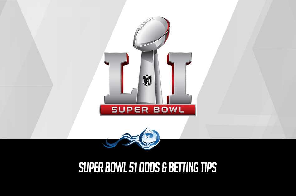 Super Bowl 51 Odds & Betting Tips