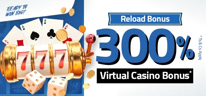 300% Virtual Casino Reload Bonus!